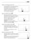 Page 15Select the Prewash option 
Select this option if you wish your laundry to
be prewashed at 30°C before the main wash.
The Prewash ends with a short spin in
programmes for cotton and synthetic fabrics,
whereas in the programmes for delicate
fabrics the water is only drained.
The relevant light will light up.
Select the Stain option 
Select this option to treat heavily soiled or
stained laundry with stain remover (extended
main wash with time optimised stain action
phase). The relevant light will light up....