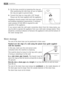 Page 443.Set the hose correctly by loosening the ring nut.
After positioning the inlet hose, be sure to tighten
the ring nut again to prevent leaks.
4.Connect the hose to a tap with a 3/4” thread.
Always use the hose supplied with the appliance.
Installation should comply with local water authority
and building regulations requirements. A minimum
water pressure of 0.05 MPa is required for safe
operation of the appliance.
If you cannot make the cold water connection direct from the rising mains, you
may be able...