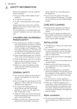 Page 4 SAFETY INFORMATION
Before the installation and use, read this
manual carefully:
• For your safety and the safety of your
property
• To help the environment
• For the correct operation of the appli-
ance.
Always keep these instructions with the
appliance also if you move or give it to a
different person.
The manufacturer is not responsible if an
incorrect installation and use causes dam-
age.
CHILDREN AND VULNERABLE
PERSON SAFETY
• Do not let persons, children included,
with reduced physical sensory,...