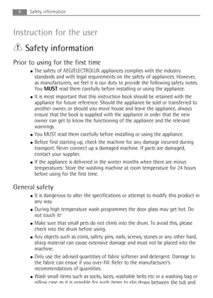 Page 66
Instruction for the user
Safety information
Prior to using for the first time
●The safety of AEG/ELECTROLUX appliances complies with the industry
standards and with legal requirements on the safety of appliances. However,
as manufacturers, we feel it is our duty to provide the following safety notes.
You MUSTread them carefully before installing or using the appliance.
●It is most important that this instruction book should be retained with the
appliance for future reference. Should the appliance be...