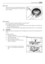 Page 23Door seal
Check from time to time the door seal and elimi-
nate eventual possible objects that could be trap-
ped in the fold.
Drain pump
The pump should be inspected regularly and particularly if:
• the appliance does not empty and/or spin;
• the appliance makes an unusual noise during dra i n i n g  d u e  t o  o b j e c t s  s u c h  a s  s a f e t y  p i n s ,
coins etc. blocking the pump;
• a problem with water draining is detected (see chapter “What to do if...” for more details).
WARNING!
Before...