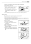 Page 352.Remove the conditioner insert from the middle compartment. 
3.Clean all parts with water.
4.Put the conditioner insert in as far as it
will go, so that it is firmly in place.
5.Clean all parts of the washing ma-
chine, especially the nozzles in the top
of the washing-in chamber, with a
brush.
6.Insert the detergent dispenser drawer in the guide rails and push it in.
Drain pump
The pump should be inspected regularly and particularly if
 the machine does not empty and/or spin 
 the machine makes an...