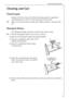 Page 29Operating Instructions
29
Cleaning and Care
Control panel
Important! Do not use any furniture cleaning agents or aggressive 
cleaning agents in order to clean panel and control parts.
0 Wipe control panels with a damp cloth. When doing so, use warm wa-
ter.
Detergent Drawer
The detergent drawer should be cleaned from time to time.
0 1.Pull the detergent drawer out as far as it will go.
2.Remove the detergent drawer by pulling sharply.
3.Take the conditioner insert out of the 
middle compartment.
4.Clean...