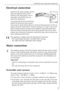 Page 47Installation and connection instructions
47
Electrical connection
Details of the mains voltage, current 
type and required fuses can be 
found on the rating plate. The ra-
ting plate is located at the top 
above the filling door.
For permanent electrical connection 
within the electrical circuit, provi-
sions must be made which allow for electrical disconnection of the ap-
pliance from the mains with a contact opening of at least 3 mm at all 
poles. Suitable devices include circuit breakers, fuses...