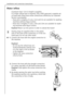 Page 48Installation and connection instructions
48
Water inflow
A pressure hose 1.5 m in length is supplied.
If a longer inflow hose is required, only a VDE-approved, complete set 
of hoses with fitted hose screw connections offered by our Customer 
Service is permissible.
–Hose sets in lengths of 2.2 m, 3.5 m and 5 m are available for washing 
machines without Aqua-Control. 
–Hose sets in lengths of 2.0 m, 2.9 m and 3.9 m are available for wash-
ing machines with Aqua-Control.
Caution! Never cut into pieces in...