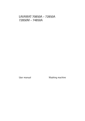 Page 1LAVAMAT 70850A - 72850A
72850M - 74850A
User manual Washing machine
 