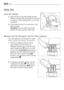 Page 1414Use
Daily Use
Load the laundry
1.Open the door by carefully pulling the door
handle outwards. Place the laundry in the drum,
one item at a time, shaking them out as much
as possible.
2.Close firmly the door. You must hear a click
during closing.
Attention!Do not embed the laundry
between the door and the rubber joint.
Measure out the detergent and the fabric softener
Your new appliance was designed to reduce
water, energy and detergent consumption.
1.Pull out the dispenser drawer until it
stops....