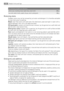 Page 20The following weights are indicative:
pillow case, towelling towel, night dress, man’s shirt200 g
tea cloth, ladies’ briefs, napkin, blouse, men’s underpants100 g
Removing stains
Stubborn stains may not be removed by just water and detergent. It is therefore advisable
to treat them prior to washing.
Blood: treat fresh stains with cold water. For dried stains, soak overnight in water with a
special detergent then rub in the soap and water.
Oil based paint: moisten with benzine stain remover, lay the...