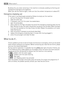 Page 26By doing this, any water remaining in the machine is removed, avoiding ice forming and
consequently damage to the appliance.
When you use the machine again, make sure that the ambient temperature is above 0°C.
Emergency emptying out
If the water is not discharged, proceed as follows to empty out the machine:
1. pull out the plug from the power socket;
2. close the water tap;
3. if necessary, wait until the water has cooled down;
4. open the pump door;
5. place a bowl on the floor and place the end of the...