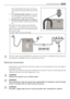 Page 35This could be done by tying it to the tap
with a piece of string or attaching it to the
wall.
2.
In a sink drain pipe branch. This branch
must be above the trap so that the bend
is at least 60 cm above the ground.
3.
Directly into a drain pipe at a height of
not less than 60 cm and not more than 90
cm.
The end of the drain hose must always be
ventilated, i.e. the inside diameter of the drain
pipe must be larger than the outside diameter
of the drain hose.
The drain hose must not be kinked.
The drain hose...