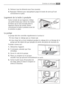 Page 353.Nettoyez tous les éléments sous leau courante.
4.Repoussez l’élément pour assouplissant jusqu’à la butée de sorte qu’il soit
correctement en place.
Logement de la boîte à produits
Sortez la boîte de son logement. Utilisez
une petite brosse pour enlever les résidus
de lessive qui se sont incrustés dans le
logement interne de la boîte. Rincez
correctement la boîte à produits avant de
la remettre en place. 
La pompe
La pompe doit être contrôlée régulièrement et surtout si
 le lave-linge ne vidange pas ou...