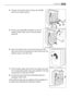 Page 974.Unscrew and remove the two large rear bolts B
and the six smaller bolts C.
5.Remove the bracket Dand tighten up the six
smaller bolts C. Slide out the relevant plastic
spacerE.
6.Open the porthole, take out the inlet hose from the
drum and remove the polystyrene block fitted with the
adhesive tape on the door seal.
7.Fill the smaller upper hole and the two large ones with
the corresponding plastic plug caps supplied in the bag
containing the instruction booklet.
8.Connect the water inlet hose as...