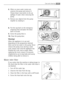 Page 3535Care and cleaning
6.When no more water comes out,
unscrew the pump and remove it.
Always keep a rag nearby to dry up
spillage of water when removing the
pump.
7.Remove any objects from the pump
impeller by rotating it.
8.Put the cap back on the emergency
emptying hose and place the latter
back in its seat.
9.Screw the pump fully in.
10. Close the pump door.
Warning!
When the appliance is in use and
depending on the programme selected
there can be hot water in the pump. Never
remove the pump cover...