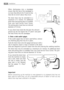 Page 48When discharging into a standpipe
ensure that the top of the standpipe is
no more than 90 cm (35.4) and no less
than 60 cm (23.6) above floor level.
The drain hose may be extended to a
maximum of 4 metres. An additional
drain hose and joining piece is available
from your local Service Force Centre.
The joining piece must have an internal
diameter of 18 mm.
If your drain hose looks like this (see the relevant
pcture) you do not require the “U” piece”. Just push
the hose firmly into the standpipe.
2. Onto...