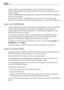 Page 20If your laundry is not removed during 10 minutes after the programme is
finished, the backlight of the display switches off and the energy saving system
will be enabled.
Only the START/PAUSE button pilot light is flashing to indicate that the appliance
has to be switched off.
By pressing any button the appliance will come out from the energy saving
status and you could set another washing programme or swich off the appliance.
Select the START/PAUSE
Press the Start/Pause button, to start the selected...