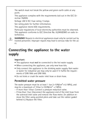 Page 3838
The switch must not break the yellow and green earth cable at any 
point.
This appliance complies with the requirements laid out in the EEC Di-
rective 76/899.
Voltage 240 V AC: Fuse rating 13 amps
See rating plate for further information.
This appliance meets VDE requirements.
Particular regulations of local electricity authorities must be observed.
This appliance conforms to EEC Directive No. 82/499/EWG on radio in-
terference.
1WARNING! Repairs to electrical appliances must only be carried out by...