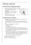 Page 1212
Running a wash cycle
Opening the door/Loading the washing
1.To open the door: pull the handle on the door.
2.Unfold washing and load it loosely 
into the machine. Mix large and 
small items.
Attention! Do not get any washing 
caught between the door and the 
rubber seal.  
3.Push the door firmly shut. Door 
catch must audibly click shut.
Adding detergent  / conditioner
Important: Only use detergents/conditioners that are suitable for use 
in household washing machines.
Add detergent/conditioner in...