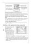 Page 1313
Washing powder/tablets for the main wash cycle 
If you are using water softener and require the right compartment for 
detergent for the pre-wash cycle, add the water softener on top of the 
detergent for the main wash cycle in the left compartment.
Softener, wash-care products to preserve the shape of garments, 
starch 
Fill the compartment to no more than the MAX indicator. Add water to 
thick liquid concentrates in accordance with the manufacturer’s in-
structions before using them. Dissolve powder...