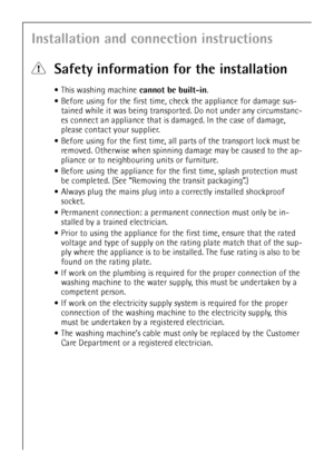 Page 3232
Installation and connection instructions
1Safety information for the installation
This washing machine cannot be built-in.
Before using for the first time, check the appliance for damage sus-
tained while it was being transported. Do not under any circumstanc-
es connect an appliance that is damaged. In the case of damage, 
please contact your supplier.
Before using for the first time, all parts of the transport lock must be 
removed. Otherwise when spinning damage may be caused to the ap-
pliance or...