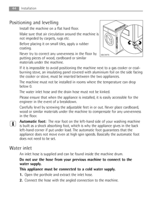 Page 4444
Positioning and levelling
Install the machine on a flat hard floor.
Make sure that air circulation around the machine is
not impeded by carpets, rugs etc.
Before placing it on small tiles, apply a rubber
coating.
Never try to correct any unevenness in the floor by
putting pieces of wood, cardboard or similar
materials under the machine.
If it is impossible to avoid positioning the machine next to a gas cooker or coal-
burning stove, an insulating panel covered with aluminium foil on the side facing...