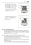 Page 131. Pull out the dispenser drawer until it
stops. Measure out the amount of deter-
gent required, pour it into the main wash
compartment 
 and, if you wish to carry
out the prewash phase, pour the deter-
gent into the compartment marked 
 .
If you wish to perform the stain function,
pour the stain remover into the compart-
ment 
 marked with an arrow.
2. If required, pour fabric softener into the
compartment marked 
 (the amount
used must not exceed the MAX mark in
the drawer).
Close the drawer gently....