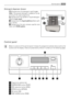 Page 7Detergent dispenser drawer
 Compartment for detergent used for pre-
wash . The prewash detergent is added at the be-
ginning of the wash programme.
 Compartment for powder or liquid detergent
used for main wash .
 Compartment for liquid additives (fabric soft-
ener, starch).
 Compartment for stain remover used for main
wash with STAIN-option .
Control panel
Below is a picture of the control panel. It shows the programme selector dial as well as the
buttons and the display. These are presented by relevant...