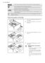 Page 16This is the maximum level for the quantity of liquid additives.
The compartment for the stain remover.
Put the product in the compartment and set the stain function
before you start the programme.
Flap for powder or liquid detergent
Turn it (up or down) in the correct position to use powder or liq-
uid detergent.
Always obey the instructions that you find on the packaging of the de-
tergent products.
Check the position of the flap
1.Pull out the detergent dispenser un-
til it stops.
2.Press the lever...