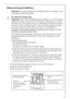 Page 13
13
Adding detergent / additives
Important: Use only detergents and additives that are suitable for use 
in domestic washing machines.
1For USA and Canada only! 
Important!  Only LOW-SUDSING detergent suitable for a front-loading 
washing machine can be used in this  machine. This machine can heat 
the water up to 95 degrees celsius,  or 200 degrees fahrenheit, and care 
should be taken to ensure that th e correct washing powder is used. If 
you have any doubt, check with yo ur dealer or the...