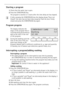 Page 19
19
Starting a program
1.Check that the water tap is open.
2. Press the START/PAUSE key.
The program is started or it starts  after the time delay set has elapsed.
3If after pressing the START/PAUSE key the display shows “Door not 
Closed”, the door has not been shut properly. Push the door firmly 
closed and press the START/PAUSE key again.
Program progress
 The display indicates the 
stage of the program that is 
currently being performed as 
well as the time of the end 
of the program.
3During the...