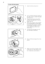 Page 24To clean the drain pump:
1.Open the drain pump door.
2.Put a container below the recess of
the drain pump to collect the water
that flows out.
3.Press the two levers and pull for-
ward the drainage duct to let the
water flow out.
4.When the container is full of water,
put the drainage duct back again
and empty the container. Do steps
3 and 4 again and again until no
more water flows out from the
drain pump.
12
5.Pull back the drainage duct and
turn the filter to remove it.
6.Remove fluff and objects from...