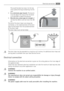 Page 31This could be done by tying it to the tap
with a piece of string or attaching it to the
wall.
2. In a sink drain pipe branch.  This branch
must be above the trap so that the bend
is at least 60 cm above the ground.
3. Directly into a drain pipe at a height  of
not less than 60 cm and not more than 90
cm.
The end of the drain hose must always be
ventilated, i.e. the inside diameter of the drain
pipe must be larger than the outside diameter
of the drain hose.
The drain hose must not be kinked.
The drain...