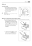 Page 9Daily use
Load the laundry 1. Open the door by carefully pulling thedoor handle outwards. Place the laundry
in the drum, one item at a time, shaking
them out as much as possible.
2. Close firmly the door. You must hear a click during closing.
WARNING!
Do not embed the laundry between the door
and the rubber joint.
Measure out the detergent and the fabric softener Your new appliance was designed to reduce water, energy and detergent consumption.
1. Pull out the dispenser drawer until it stops. Measure out...