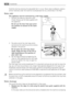 Page 30Carefully level by screwing the adjustable feet in or out. Never place cardboard, wood or
similar materials under the machine to compensate for any unevenness in the floor.
Water inlet This appliance must be connected to a cold water supply.
1. Connect the hose to a tap with a 3/4”
thread. Always use the hose supplied with
the appliance.
Do not use the hose from your previ‐
ous machine to connect to the water
supply.
2. The other end of the inlet hose which connects to the machine can be turned as
showed...