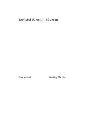 Page 1LAVAMAT LS 70840 - LS 72840
User manual Washing Machine
 