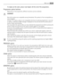 Page 11To empty out the water, please read chapter «At the end of the programme».
Programme option buttons
Depending on the programme, different functions can be combined.
WARNING!
Not all the options are compatible among themselves. The symbols of the incompatible op-
tions disappear.
Anyway, if an option, which is not compatible with the set washing programme or any oth-
er option, is selected, the Err message is displayed for few seconds and the yellow pilot of
button 7 light starts blinking.
You must select...