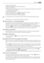 Page 13Selecting the delayed start.
• Select the programme and the required options.
• Select the delay start.
• Press button 7: the appliance starts its hourly countdown. The programme will start after
the selected delay has expired.
Cancelling the delayed start
• Set the washing machine to PAUSE by pressing the button 7;
• Press button 8until the symbol 
 ’ is displayed;
• Press the button 7 again to start the programme.
The selected delay can be changed only after selecting the washing programme again.
The...