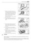 Page 257. When no more water comes out, un-
screw the pump cover by turning it an-
ti-clockwise and remove the filter. Use
pliers, if necessary. Always keep a rag
nearby to dry up any water spillages
when removing the cover.
Clean the filter under a tap, to remove
any traces of fluff.
8. Remove foreign bodies and fluff from
the filter seat and from the pump im-
peller.
9. Check carefully whether the pump im-
peller rotates (it rotates jerkily). If it
doesn’t rotate, please contact your Serv-
ice Centre.
10. Put...