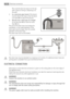 Page 36This could be done by tying it to the tap
with a piece of string or attaching it to
the wall.
2.In a sink drain pipe branch. This branch
must be above the trap so that the bend
is at least 60 cm above the ground.
3.Directly into a drain pipe at a height
of not less than 60 cm and not more
than 90 cm.
The end of the drain hose must always be
ventilated, i.e. the inside diameter of the
drain pipe must be larger than the outside
diameter of the drain hose.
The drain hose must not be kinked.
The drain hose...