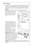 Page 4545
Water Drainage
The appliance drain hose should hook into a standpipe, the hook in the 
drain hose is formed using the plastic “U-Piece“ supplied. The standpipe 
should have an internal diameter of approximately 38 mm (see dia-
gram) thus ensuring there is an air break between the drain hose and 
standpipe.
Important! It is essential to lay the drainage hose without kinks.
When discharging into a stand-
pipe ensure that the top of the 
curve in the hose end is no more 
than 90 cm (35.4’’) and no less...