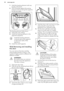 Page 301.Hold the heating element with two
hands at the front.
2. Pull it forwards against the spring
pressure and out along the supports on the two sides.
The heating element folds down.
3. Clean the oven ceiling.
4. Install the heating element in the
opposite sequence.
Install the heating element
correctly above the supports
on the inner walls of the
appliance.
5. Install the shelf supports.
10.6  Removing and installing
the door
You can remove the door and the
internal glass panels to clean it. The
number of...