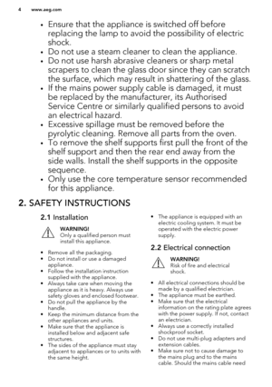 Page 4•Ensure that the appliance is switched off before
replacing the lamp to avoid the possibility of electric
shock.
• Do not use a steam cleaner to clean the appliance.
• Do not use harsh abrasive cleaners or sharp metal
scrapers to clean the glass door since they can scratch the surface, which may result in shattering of the glass.
• If the mains power supply cable is damaged, it must
be replaced by the manufacturer, its Authorised
Service Centre or similarly qualified persons to avoid
an electrical...