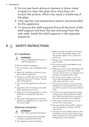Page 4• Do not use harsh abrasive cleaners or sharp metal
scrapers to clean the glass door since they can
scratch the surface, which may result in shattering of
the glass.
• Only use the core temperature sensor recommended
for this appliance.
• To remove the shelf supports first pull the front of the
shelf support and then the rear end away from the
side walls. Install the shelf supports in the opposite
sequence.
2.  SAFETY INSTRUCTIONS
2.1 Installation
WARNING!
Only a qualified person must in-
stall this...