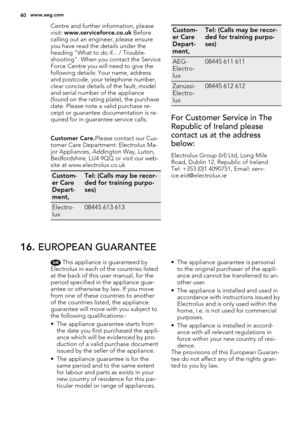 Page 40Centre and further information, please
visit: www.serviceforce.co.uk Before
calling out an engineer, please ensure
you have read the details under the
heading "What to do if... / Trouble-
shooting". When you contact the Service
Force Centre you will need to give the
following details: Your name, address
and postcode, your telephone number,
clear concise details of the fault, model
and serial number of the appliance
(found on the rating plate), the purchase
date. Please note a valid purchase re-...