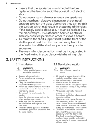 Page 4•Ensure that the appliance is switched off before
replacing the lamp to avoid the possibility of electric
shock.
• Do not use a steam cleaner to clean the appliance.
• Do not use harsh abrasive cleaners or sharp metal
scrapers to clean the glass door since they can scratch the surface, which may result in shattering of the glass.
• If the supply cord is damaged, it must be replaced by
the manufacturer, its Authorised Service Centre or similarly qualified persons in order to avoid a hazard.
• To remove...