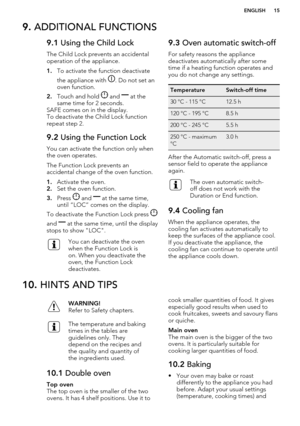 Page 159. ADDITIONAL FUNCTIONS9.1  Using the Child Lock
The Child Lock prevents an accidental
operation of the appliance.
1. To activate the function deactivate
the appliance with 
. Do not set an
oven function.
2. Touch and hold 
 and  at the
same time for 2 seconds.
SAFE comes on in the display.
To deactivate the Child Lock function
repeat step 2.
9.2  Using the Function Lock
You can activate the function only when
the oven operates.
The Function Lock prevents an
accidental change of the oven function.
1....