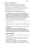 Page 31.  SAFETY INFORMATION
Before the installation and use of the appliance,carefully read the supplied instructions. The manufacturer is not responsible for any injuries ordamages that are the result of incorrect installation or
usage. Always keep the instructions in a safe and
accessible location for future reference.
1.1  Children and vulnerable people safety
•This appliance can be used by children aged from 8
years and above and persons with reduced physical,
sensory or mental capabilities or lack of...