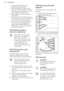 Page 24• To clean metal surfaces, use adedicated cleaning agent.
• Clean the appliance interior after each use. Fat accumulation or other
food remains may result in a fire. The
risk is higher for the grill pan.
• Clean stubborn dirt with a special oven cleaner.
• Clean all accessories after each use and let them dry. Use a soft cloth withwarm water and a cleaning agent.
• If you have nonstick accessories, do not clean them using aggressiveagents, sharp-edged objects or a
dishwasher. It can cause damage to
the...