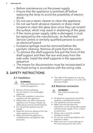 Page 4•Before maintenance cut the power supply.
• Ensure that the appliance is switched off before
replacing the lamp to avoid the possibility of electric
shock.
• Do not use a steam cleaner to clean the appliance.
• Do not use harsh abrasive cleaners or sharp metal
scrapers to clean the glass door since they can scratch the surface, which may result in shattering of the glass.
• If the mains power supply cable is damaged, it must
be replaced by the manufacturer, its AuthorisedService Centre or similarly...