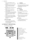 Page 6• Make sure the appliance is cold.There is the risk that the glass panels
can break.
• Replace immediately the door glass panels when they are damaged.Contact the Authorised Service
Centre.
• Be careful when you remove the door from the appliance. The door is
heavy!
• Clean regularly the appliance to prevent the deterioration of thesurface material.
• Clean the appliance with a moist soft
cloth. Only use neutral detergents. Do
not use abrasive products, abrasive
cleaning pads, solvents or metal objects....