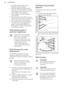 Page 24• To clean metal surfaces, use adedicated cleaning agent.
• Clean the appliance interior after each use. Fat accumulation or other
food remains may result in a fire. The
risk is higher for the grill pan.
• Clean stubborn dirt with a special oven cleaner.
• Clean all accessories after each use and let them dry. Use a soft cloth withwarm water and a cleaning agent.
• If you have nonstick accessories, do not clean them using aggressiveagents, sharp-edged objects or a
dishwasher. It can cause damage to
the...